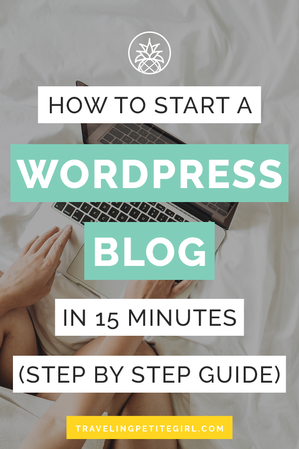 How To Start A Wordpress Blog In 15 Minutes (Step By Step Guide)